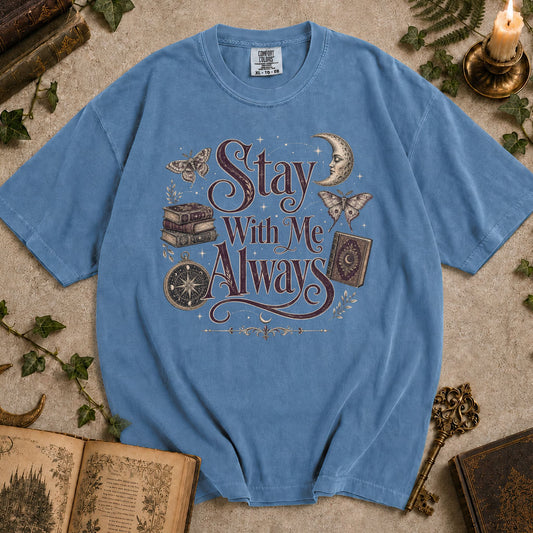 Stay With Me Always T-shirt